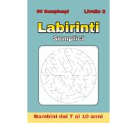 Labirinti Semplici - Livello 2: 50 labirinti circolari avanzati con soluzioni | Libro di rompicapi stimolanti per bambini dai 7 ai 10 anni | Formato 6 ... in 4 libri per bambini dai 7 ai 10 anni)