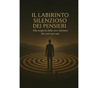Labirinto Silenzioso dei Pensieri: Alla scoperta della voce interiore che non tace mai
