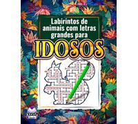 Labirintos de animais com letras grandes para idosos: jogos de raciocínio fáceis e atividades relaxantes de quebra-cabeça para adultos.: 80 Quebra-cabeças para Idosos