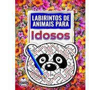 Labirintos de Animais para Idosos: Livro Puzzles em Letra Grande com Rostos de Animais Encantadores para Relaxamento e Saúde Cerebral