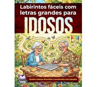 Labirintos fáceis com letras grandes para idosos: Jogos cerebrais relaxantes e atividades de quebra-cabeça para adultos mais velhos: Quebra-cabeças divertidos e envolventes com soluções.