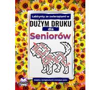 Labirynty ze zwierzętami w dużym druku dla seniorów: Książka z łamigłówkami o tematyce psów dla osób starszych: Zabawne, łatwe i relaksujące gry ... labirynty ze zwierzętami dla seniorów)