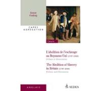 Labolition De Lesclavage Au Royaume-uni 1787-1840 : Débats Et Dissensi