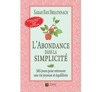 L'abondance dans la simplicité: 365 jours pour retrouver une vie joyeuse et equilibrée
