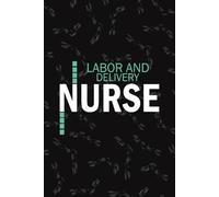 Labor And Delivery Nurse: Lined Journal For L&D NP, RN OBGYN Nursing Student Notebooks Blank Diary Gift