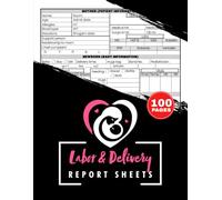 Labor and Delivery Report Sheets: L&D Nurse Brain Logbook for Mother-Baby | Record Maternal History, Labor Progress, Delivery Details & Infant Care | Includes Quick Index, 1 Patient Per Page