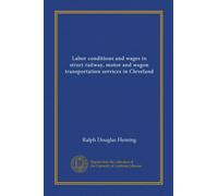 Labor conditions and wages in street railway, motor and wagon transportation services in Cleveland