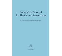 Labor Cost Control for Hotels and Restaurants: A Practical Guide for Managers