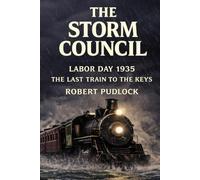 Labor Day 1935: The Last Train to the Keys: 4 (The Storm Council)