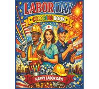 Labor Day Coloring Book: A Creative Coloring Book Honoring the People Who Keep Our World Moving | 8.5x11 inches | 80+ unique pictures (Holiday Coloring & Activity Book Series for All Ages)
