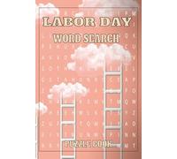 Labor Day Word Search Puzzle Book: Women Workforce History, Child Reform, Global Labor Puzzle Fun Enjoy 55 themed puzzles with 9 hidden words each. ... labor history while solving word searches!