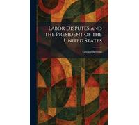 Labor Disputes and the President of the United States