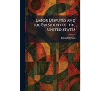 Labor Disputes and the President of the United States