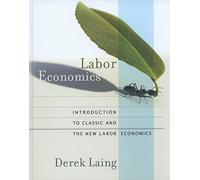 Labor Economics: Introduction to Classic and the New Labor Economics