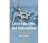 Labor, Education, and Antisemitism: Addressing Discrimination in Union and Academic Workforces (Social Issues, Justice and Status)