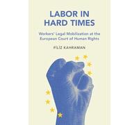 Labor in Hard Times: Workers' Legal Mobilization at the European Court of Human Rights (Cambridge Studies in Law and Society)