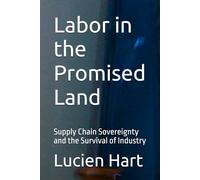 Labor in the Promised Land: Supply Chain Sovereignty and the Survival of Industry