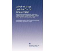 Labor-market policies for full employment: Hearings before the Subcommittee on Economic Growth of the Joint Economic Committee, Congress of the United ... session, May 12 and 13, and June 3, 1975