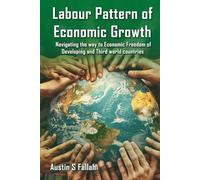 Labor Patterns Of Economic Growth: Navigating the Way to Economic Freedom in Developing and Third World Countries