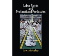 Labor Rights and Multinational Production Paperback (Cambridge Studies in Comparative Politics)