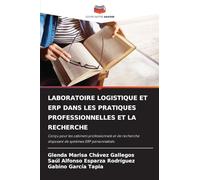 Laboratoire Logistique Et Erp Dans Les Pratiques Professionnelles Et La Recherche: Conçu pour les cabinets professionnels et de recherche disposant de systèmes ERP personnalisés