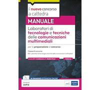 Laboratori di tecnologie e tecniche delle comunicazioni multimediali. Manuale per la preparazione al concorso. Con estensioni online (Concorso a cattedra)