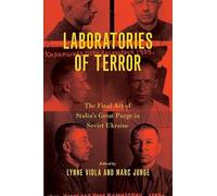 Laboratories of Terror: The Final Act of Stalin's Great Purge in Soviet Ukraine