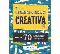 Laboratorio de escritura creativa: Más de 70 actividades divertidas