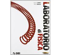 Laboratorio di fisica. Per le Scuole superiori. Con espansione online