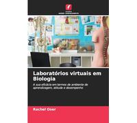Laboratórios virtuais em Biologia: A sua eficácia em termos de ambiente de aprendizagem, atitude e desempenho