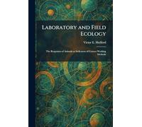 Laboratory and Field Ecology: The Responses of Animals as Indicators of Correct Working Methods