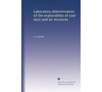 Laboratory determination of the explosibility of coal dust and air mixtures