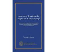 Laboratory directions for beginners in bacteriology: an introduction to practical bacteriology for students and practitioners of comparative and of human medicine