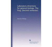 Laboratory directions for general biology. The frog. (Second semester)