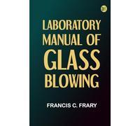 Laboratory Manual of Glass-Blowing