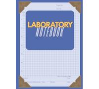 Laboratory Notebook (Blue): Scientific Research Logbook for Experiments, Data, and Observations: 200-Page Laboratory Notebook | Quad-Ruled Graph Paper ... STEM Projects, and Science Fair Documentation