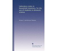 Laboratory notes in household chemistry, for the use of students in domestic science