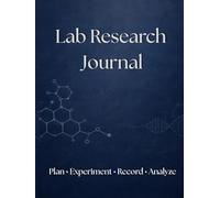Laboratory Research Journal: The 8.5 x 11 Inch Master Notebook for Wet Lab Science: Featuring Rules and Habits for the Bench and Tear-Out Plate Map Inserts