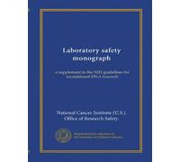 Laboratory safety monograph: a supplement to the NIH guidelines for recombinant DNA research