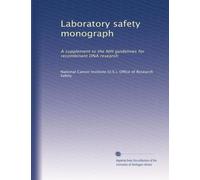 Laboratory safety monograph: A supplement to the NIH guidelines for recombinant DNA research