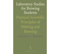 Laboratory Studies for Brewing Students: Practical Scientific Principles of Malting and Brewing