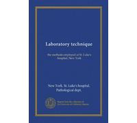 Laboratory technique: the methods employed at St. Luke's hospital, New York