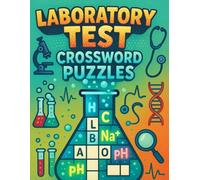 Laboratory Test Crossword Puzzles for Health Learners: Learn Clinical Lab Vocabulary with Crosswords - Perfect for Nursing Students, Phlebotomists & Healthcare Trainees