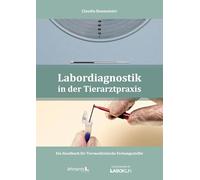 Labordiagnostik in der Tierarztpraxis: Ein Handbuch für Tiermedizinische Fachangestellte