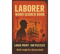 Laborer Word Search Book: Large Print Puzzle Collection with 100 Puzzles and 2000 Unique Words on Tools, Construction, and Everyday Work (Trades Word Search Series)