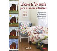 Labores De Patchwork Para Las Cuatro Estaciones: 20 proyectos de quilts con aplicaciones y bordados (TENDENCIAS JUVENILES)