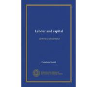 Labour and capital: a letter to a labour friend