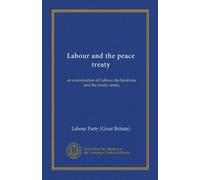 Labour and the peace treaty: an examination of Labour declarations and the treaty terms