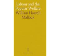 Labour and the Popular Welfare: How governments can secure reliable incomes and balance property, wealth, and public policy