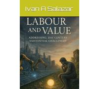 Labour and Value: Addressing 21st-Century Existential Challenges (Historical Materialism for the 21st Century)